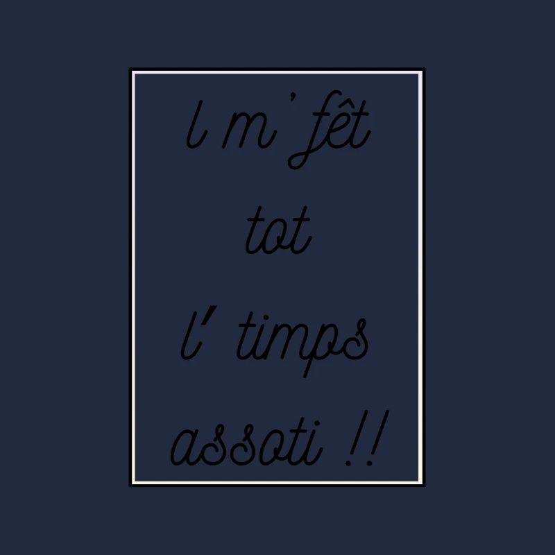 l m fêt tot l timps assoti