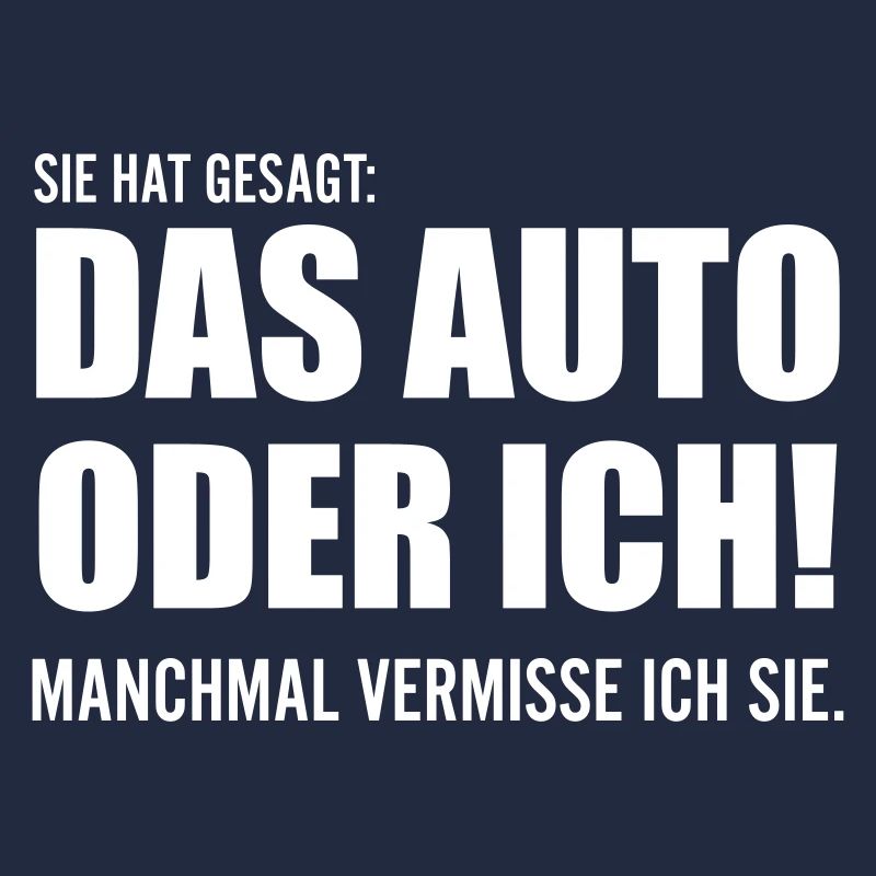 Das Auto oder ich Lustige Sprüche