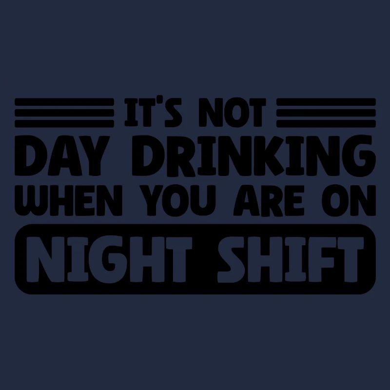 Day Drinking Sarcastic Night Shift