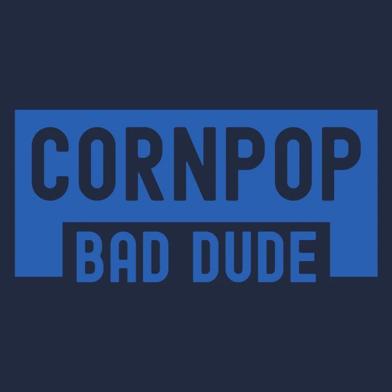 Corn Pop Was A Bad Dude Retro Cornpop Meme