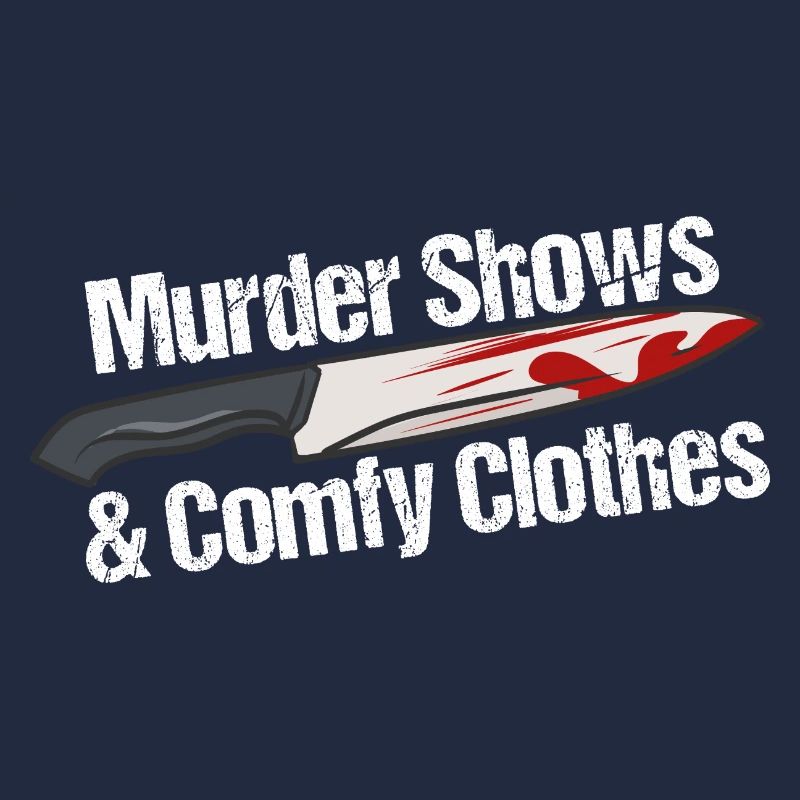 Murder Shows & Comfy Clothes