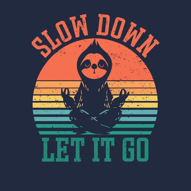 Slow Down Let it go Sloth