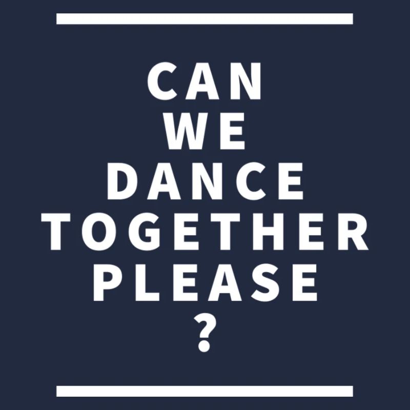 Can we Dance Together please