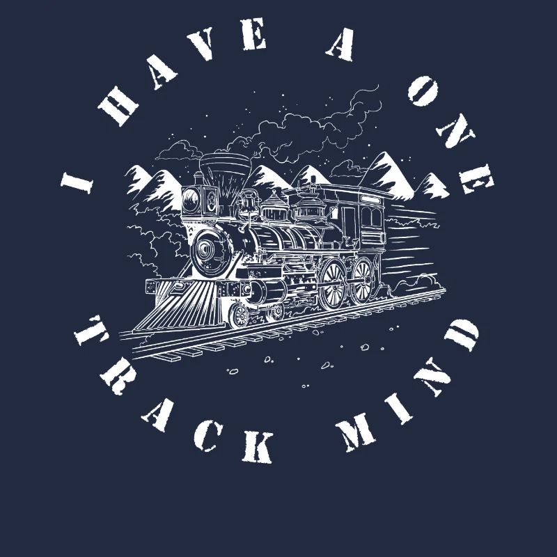 I have a one-way mind, train enthusiasts