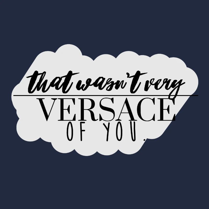 Ce n'est pas très versacee de vous