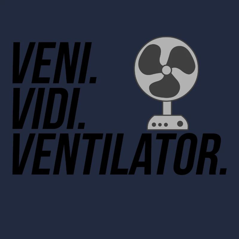 Veni. Vidi. Ventilator.