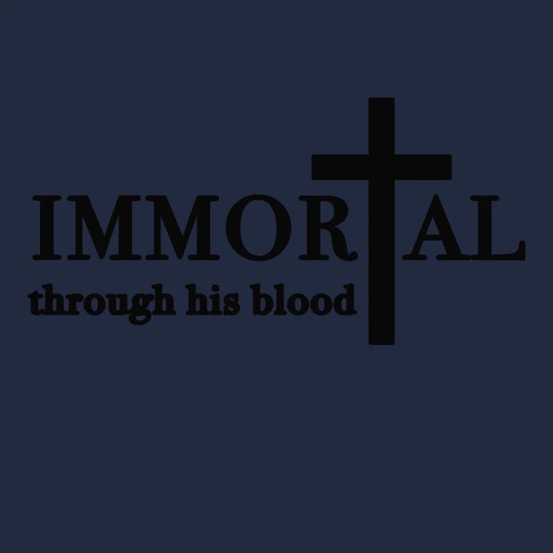 Immortal through HIS blood