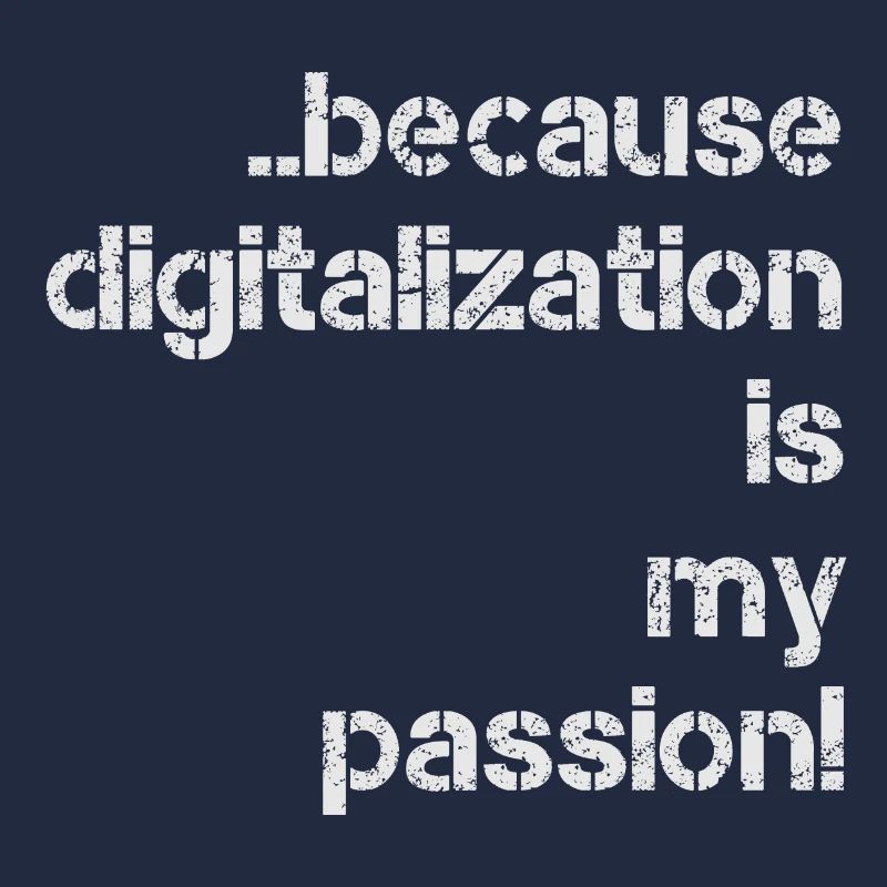 because digitalization is my passion digital