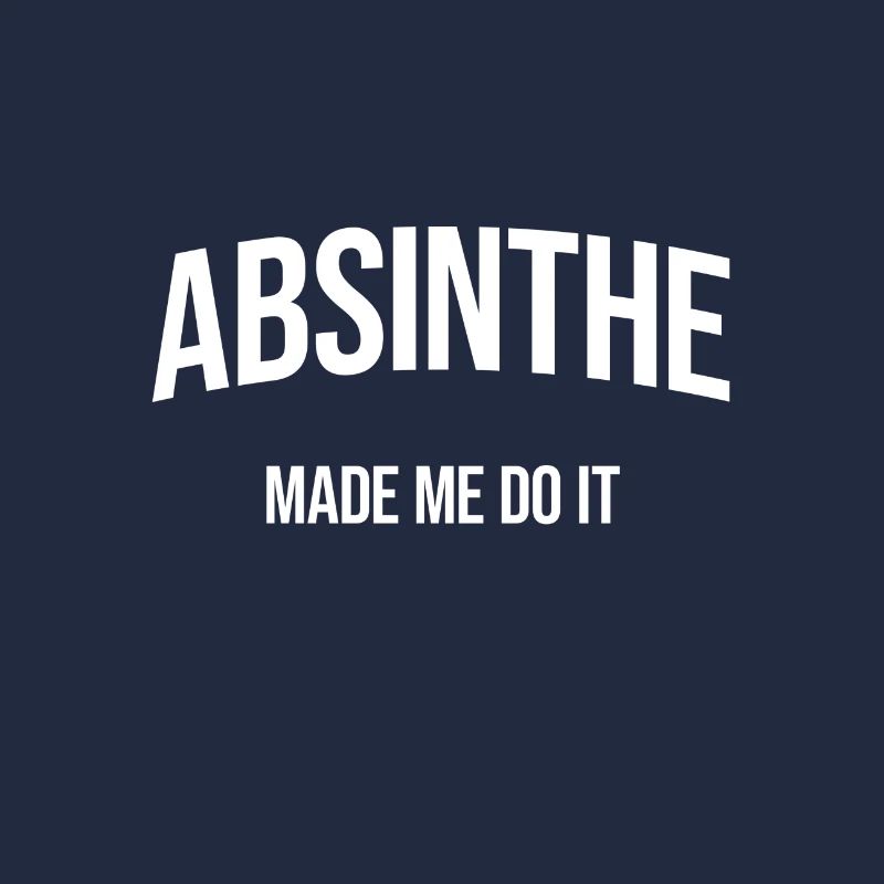 Absinthe made me do it
