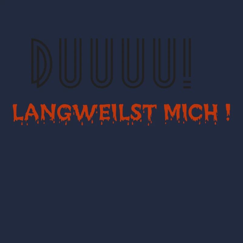 Du langweilst mich