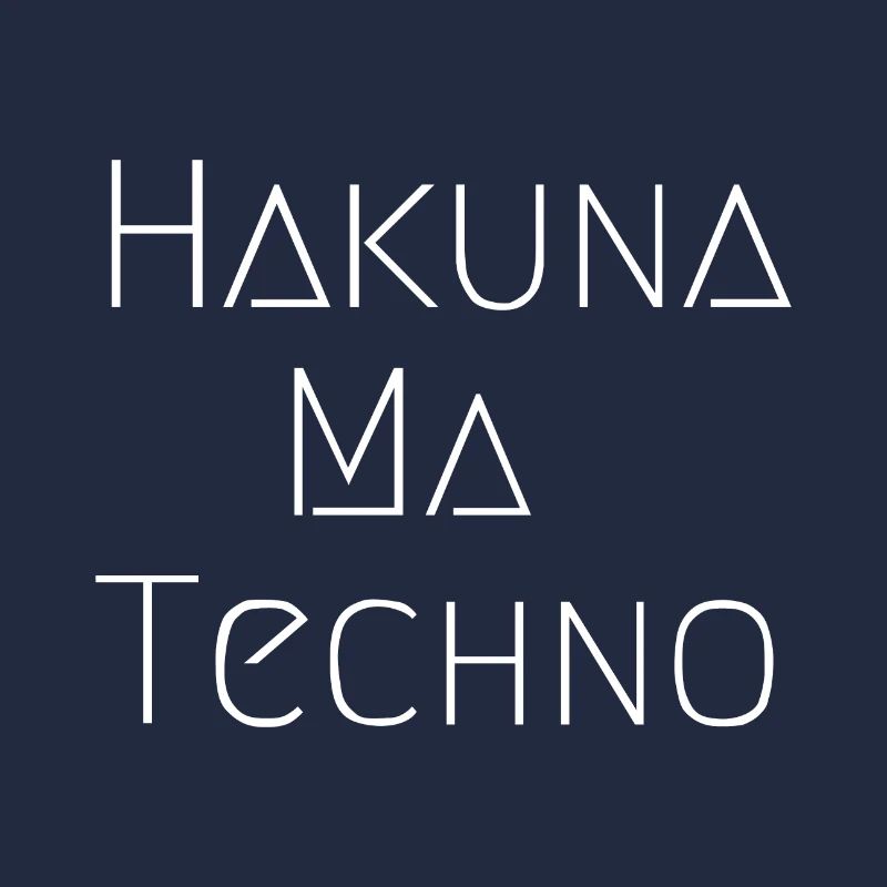 HAKUNA MA TECHNO