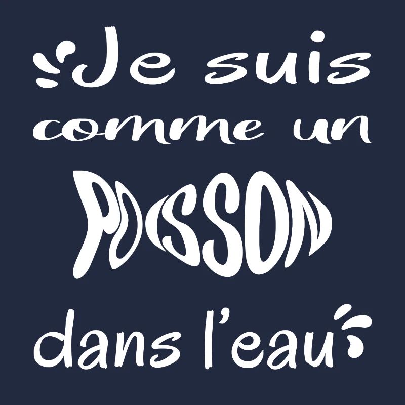Je suis comme un poisson dans l'eau