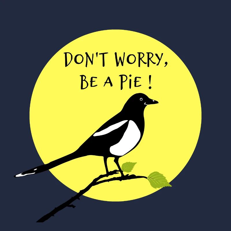 DON'T WORRY, BE A PIE!