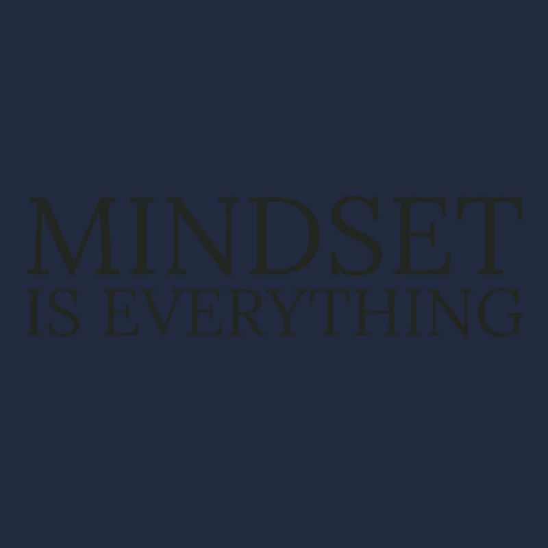Mindset is everything