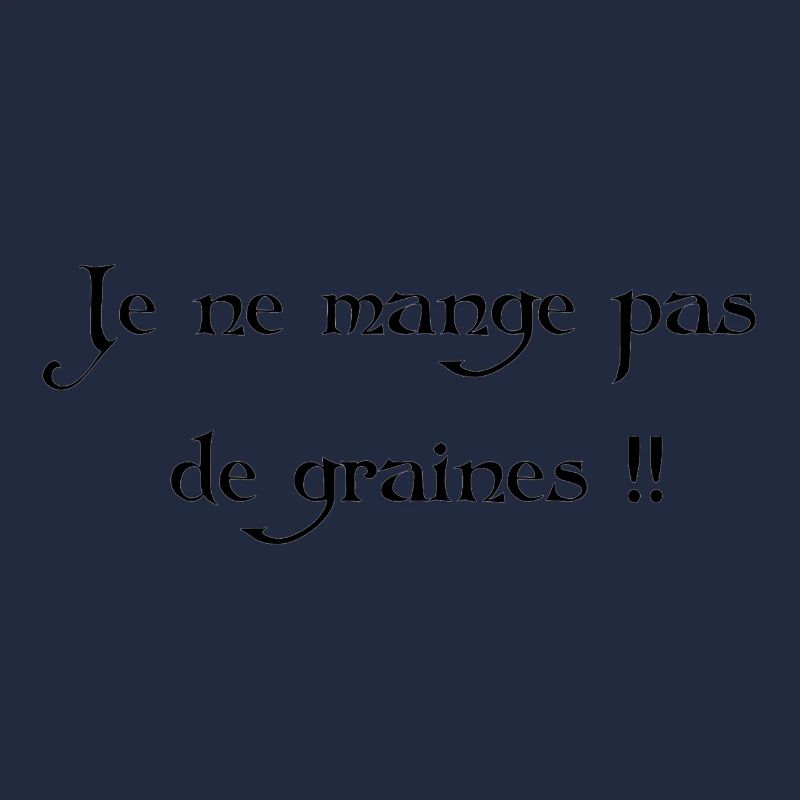 Je ne mange pas de graines !!