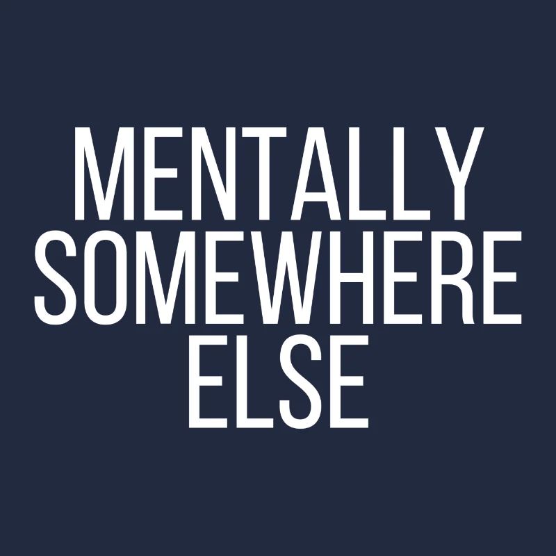 Mentally somewhere else