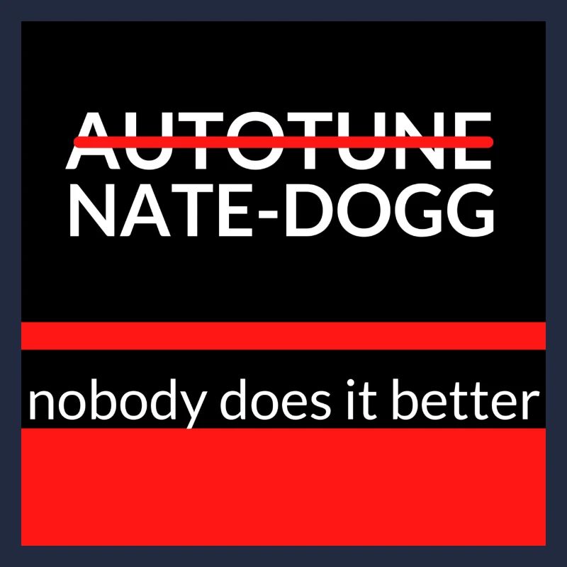 No Autotune Nate Dogg Design
