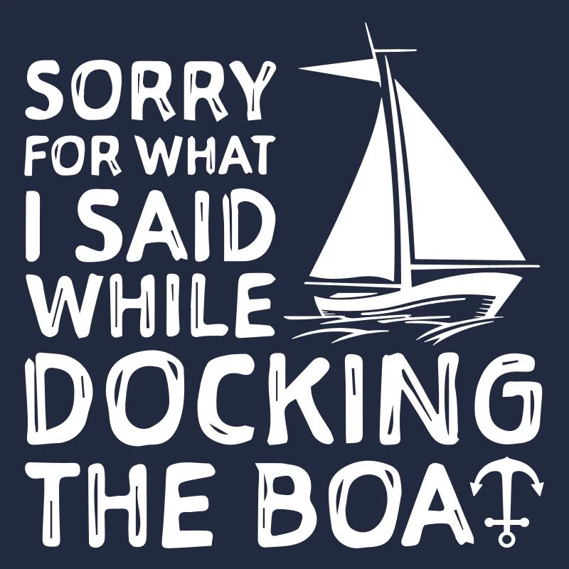 Désolé pour ce que je fais Said While Docking The Boat