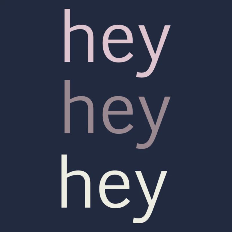 Hey, hey, hey