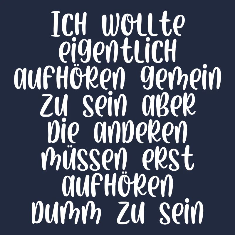 Ich wollte eigentlich aufhören gemein zu sein