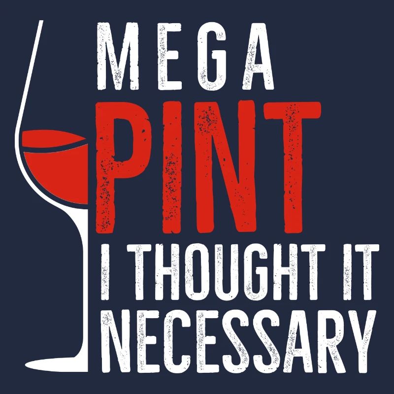 Mega Pint I Thought It Necessary