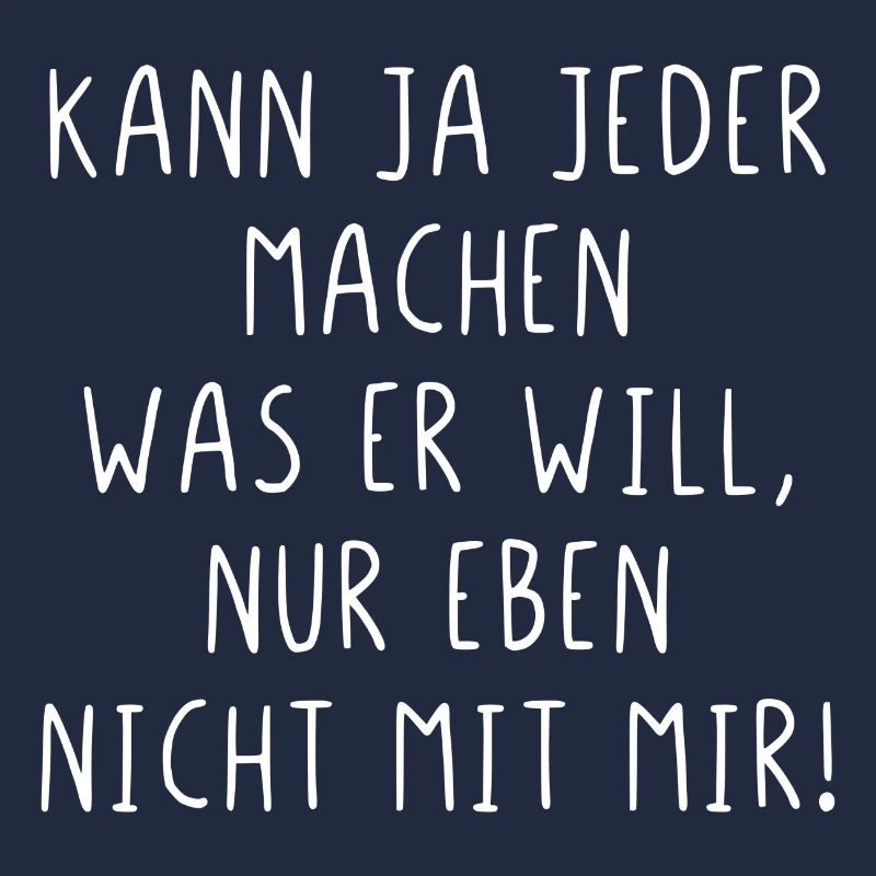 Kann ja jeder machen was er will nur nicht mit mir