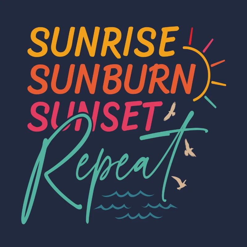 Sunrise Sunburn Sunset Repeat