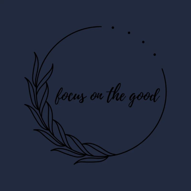 focus on the good