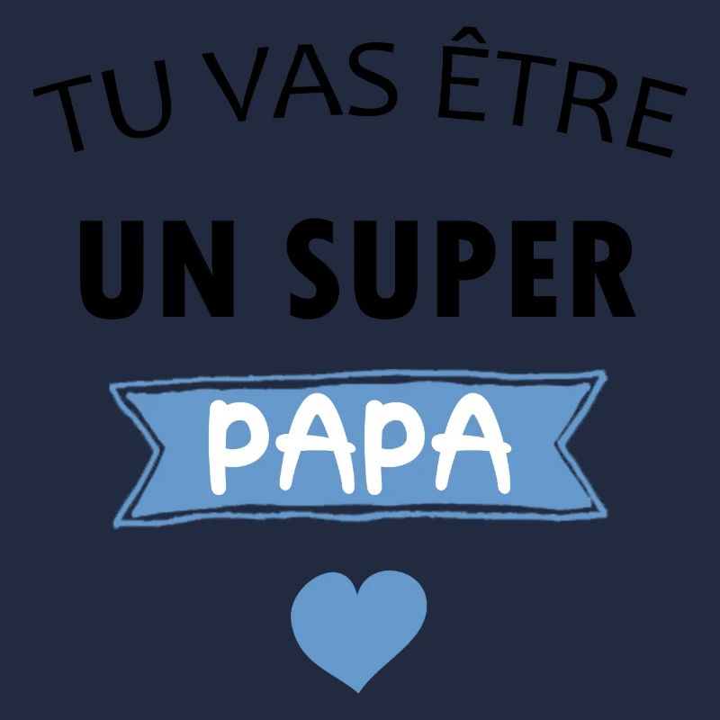 Tu vas être un super papa