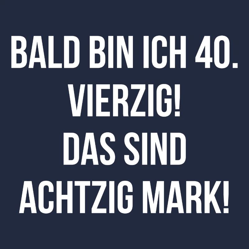 Bald bin ich vierzig das sind achtzig Mark