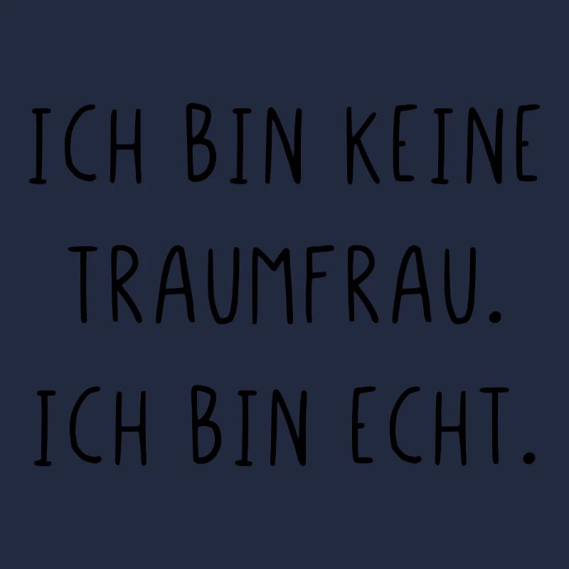 Ich bin keine Traumfrau ich bin echt