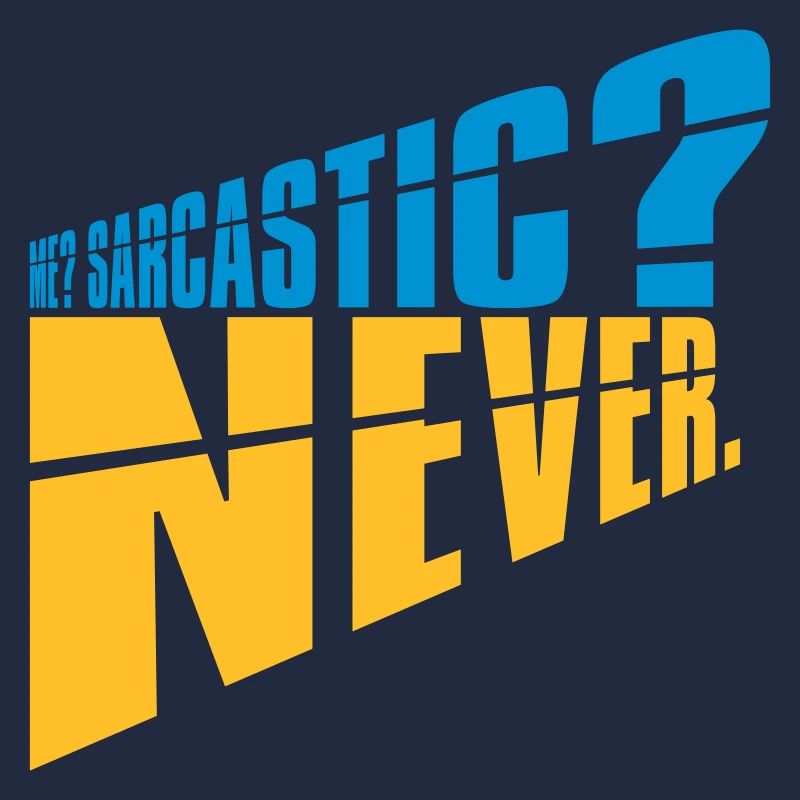 me sarcastic never Zitat
