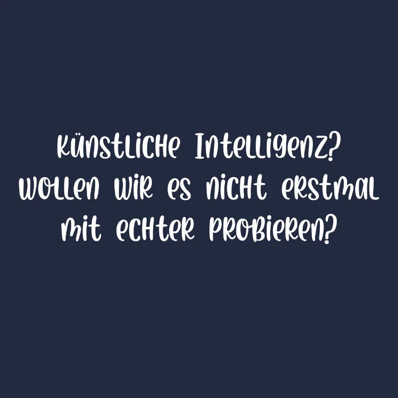 Künstliche Intelligenz probieren wirs mit echter