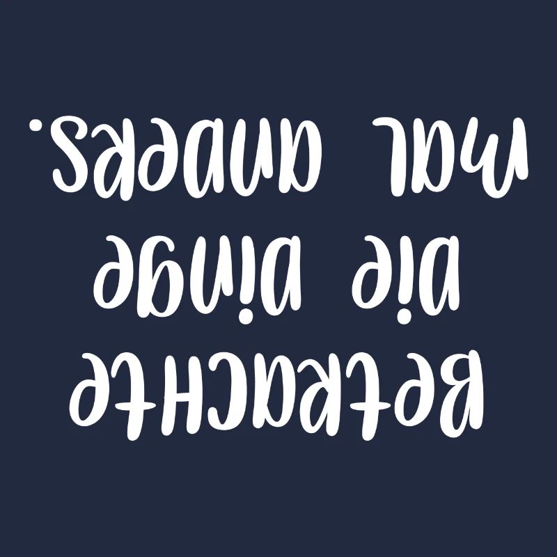 Betrachte die Dinge mal anders