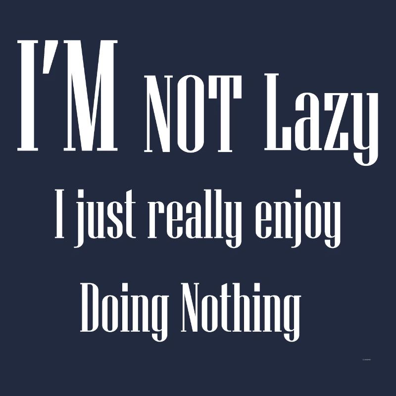 I REALLY ENJOY DOING NOTHING