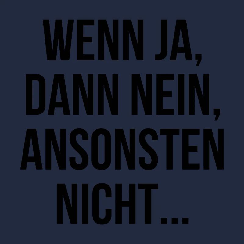 Wenn ja dann nein ansonsten nicht
