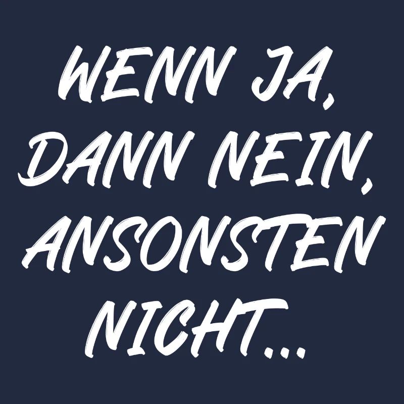 Wenn ja dann nein ansonsten nicht