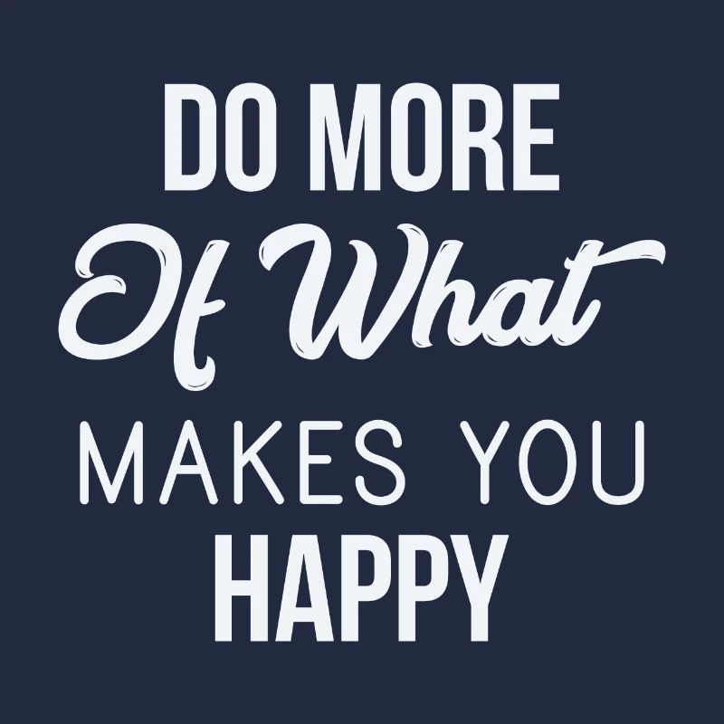 Faites plus de ce qui vous rend heureux