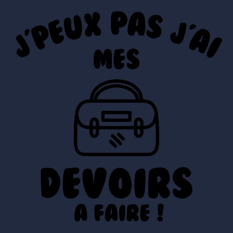 J’peux pas j’ai mes devoirs à faire