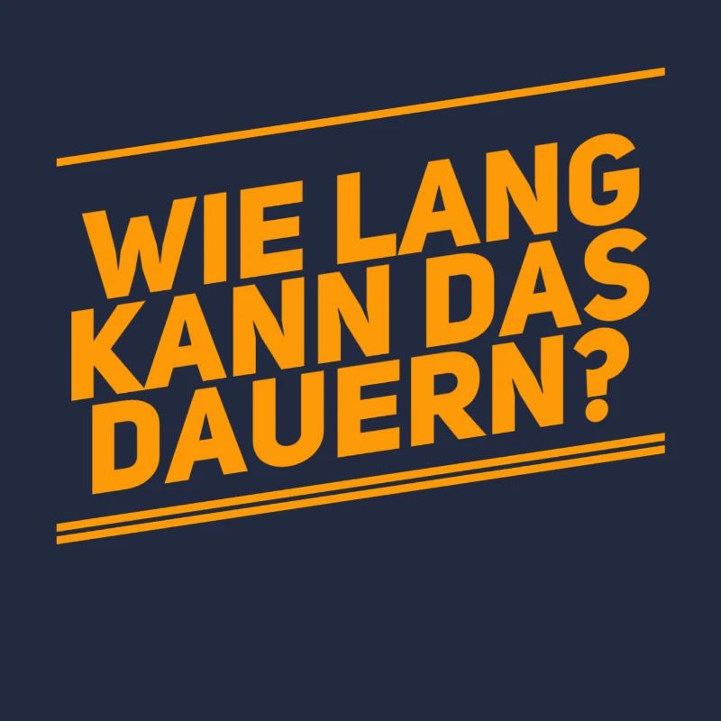Dauert das lange?