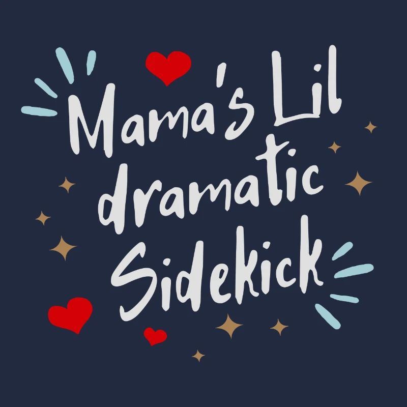 Mama ́s lil dramatic Sidekick