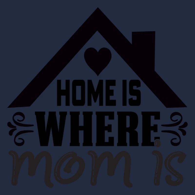 Home is where Mom is