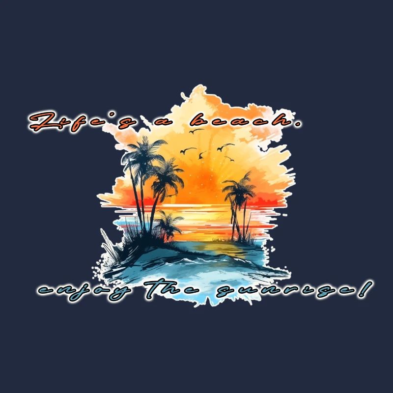 Lifes a beach enjoy the sunrise