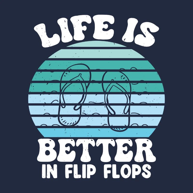 Life is better in Flip Flops