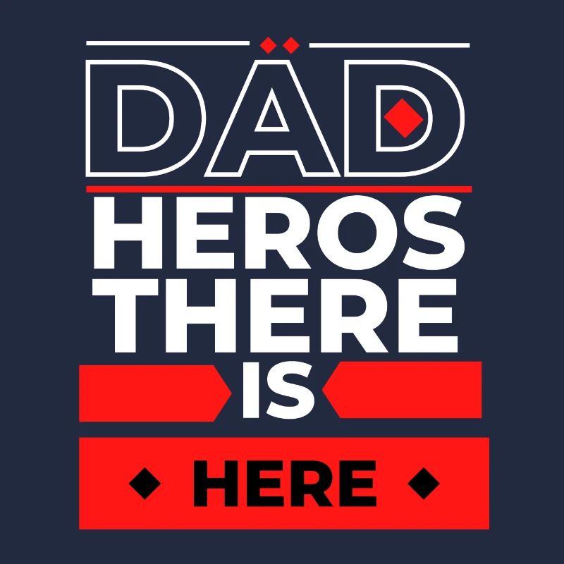 fête des pères : dad hero there is here
