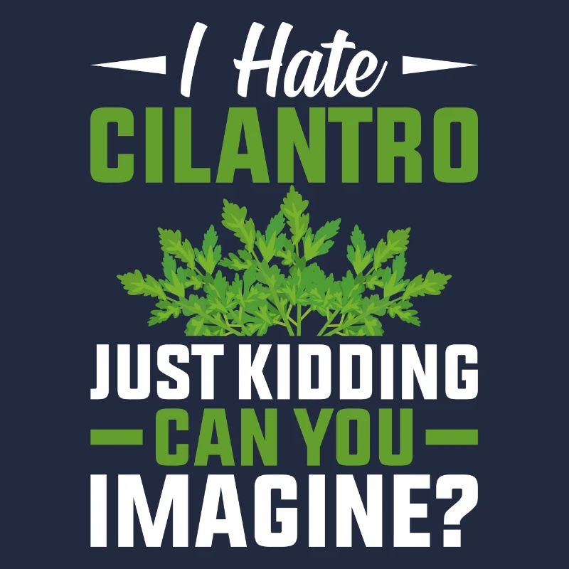 Coriander cilantro I hate fresh