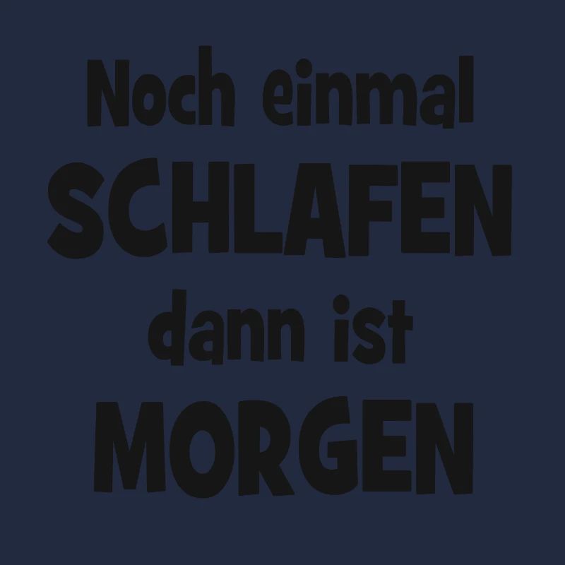 Noch einmal Schlafen dann ist Morgen