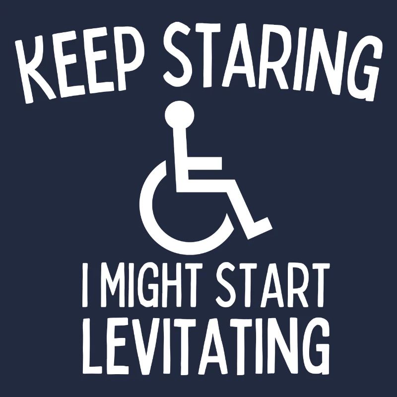 Keep Staring I Might Start Levitating Handicap
