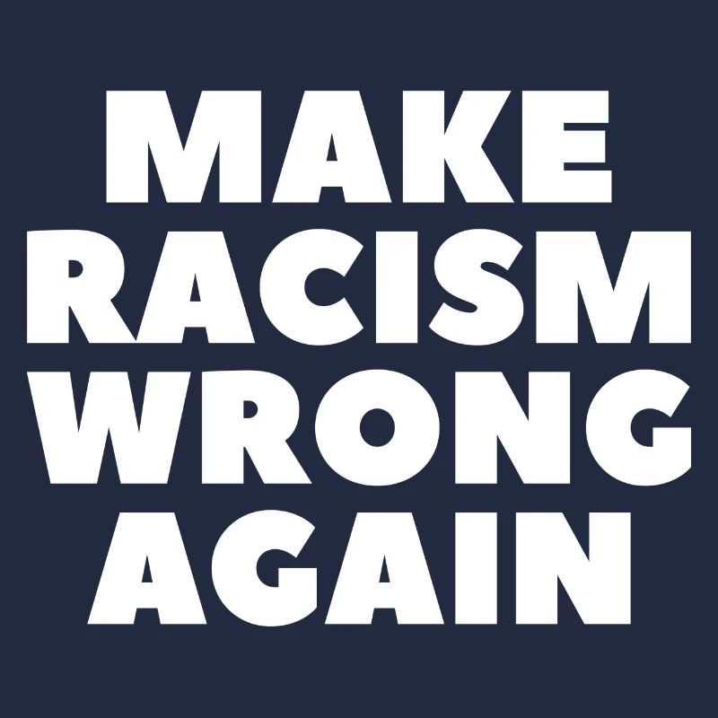 Make Racism Wrong again anti-racisme