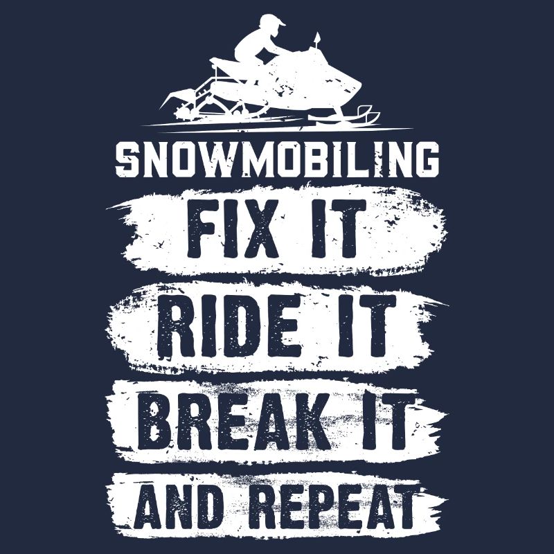 Snowmobiling, Fix It, Ride It, Break It And Repeat